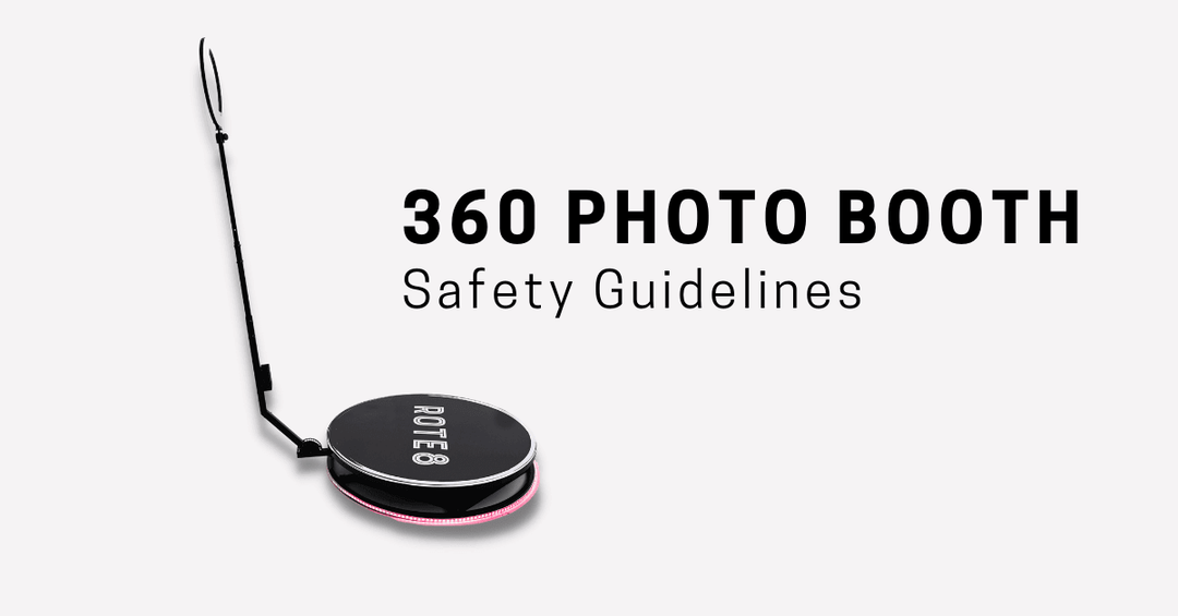 360 PHOTO BOOTH - 5 Safety Guidelines